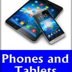 Phones and Tablets